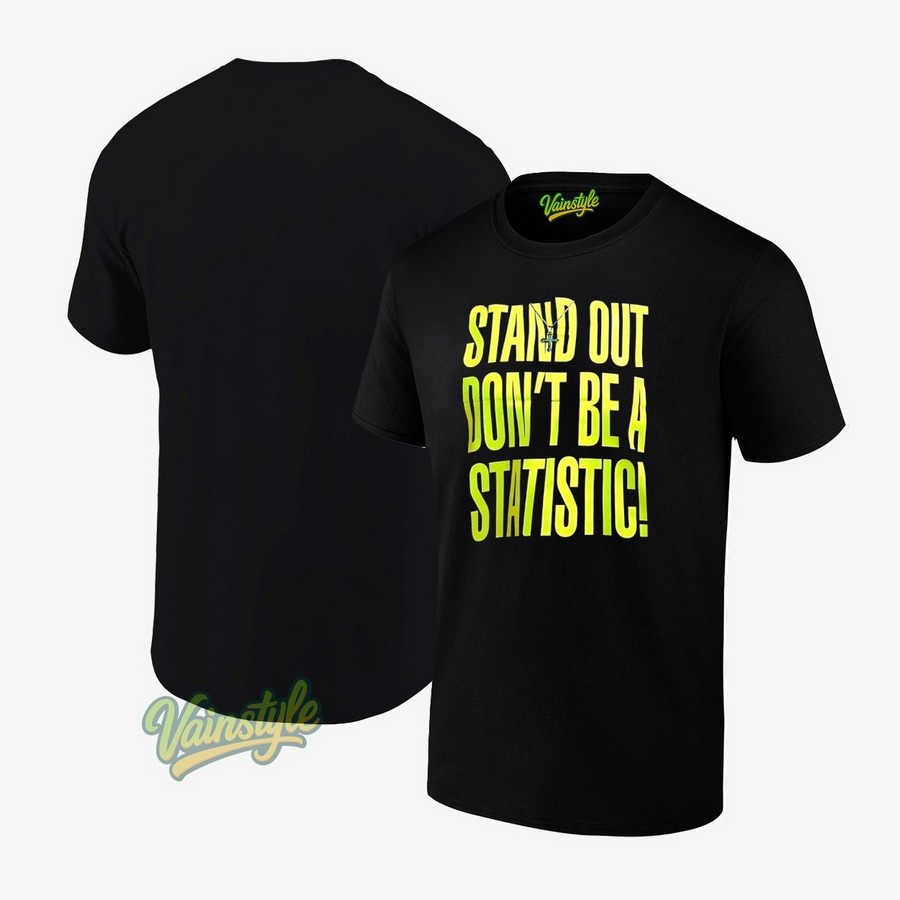 Stand Out Don't Be A Statistic T-Shirt Stand Out Don't Be A Statistic T-Shirt