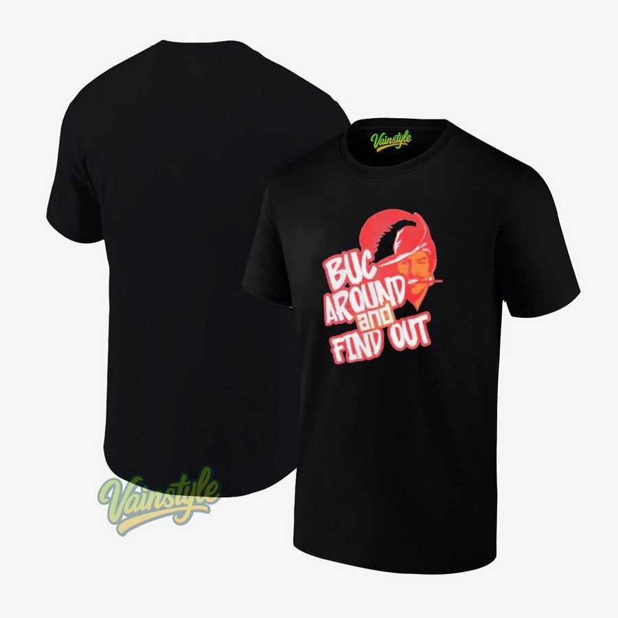 Tampa Bay Buccaneers Buc Around And Find Out T-Shirt