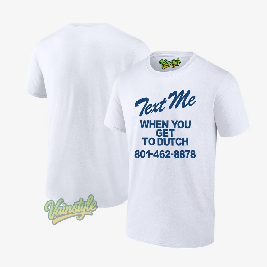 Text Me When You Get To Dutch 2025 Dutch Bros Onely Ghost T-Shirt Text Me When You Get To Dutch 2025 Dutch Bros Onely Ghost T-Shirt
