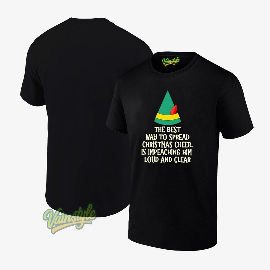 The Best Way To Spread Christmas Cheer Is Impeaching Him Loud And Clear T-Shirt The Best Way To Spread Christmas Cheer Is Impeaching Him Loud And Clear T-Shirt