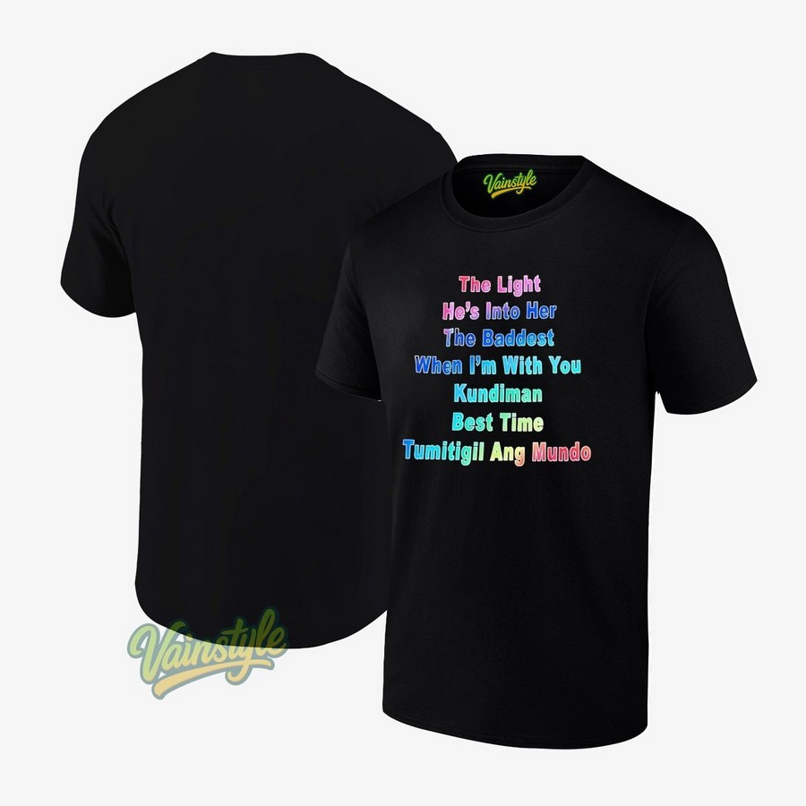 The Light Zhes Into Pher The Baddest When I'm With You Kundiman Best Time Tumitigil Ang Mundo T-Shirt The Light Zhes Into Pher The Baddest When I'm With You Kundiman Best Time Tumitigil Ang Mundo T-Shirt