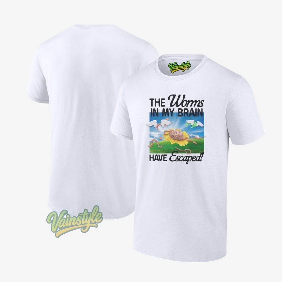 The Worms In My Brain Have Escaped T-Shirt The Worms In My Brain Have Escaped T-Shirt