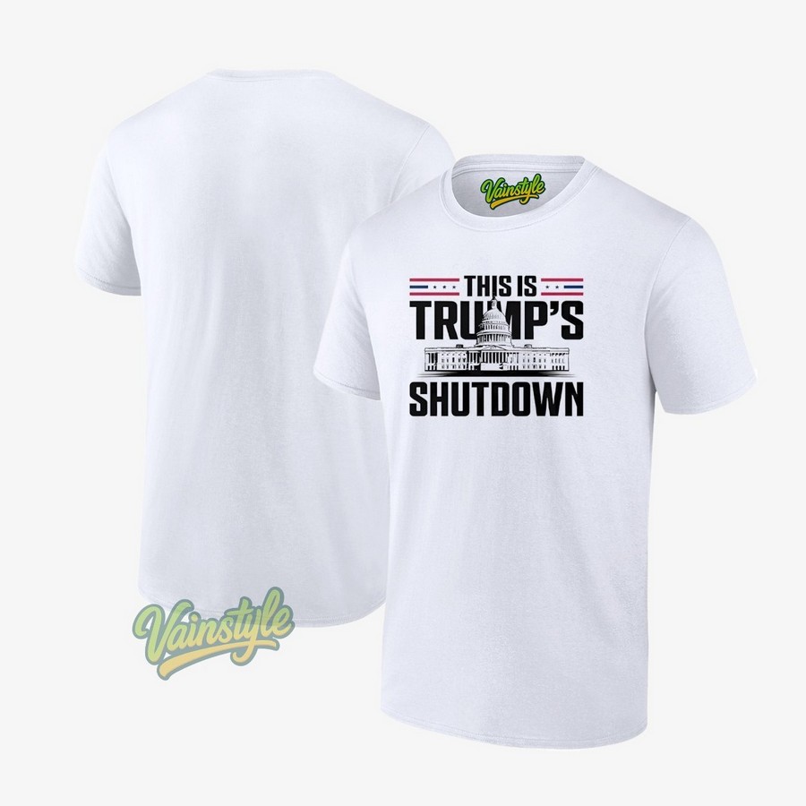 This Is Trump’s Shutdown White House T-Shirt This Is Trump’s Shutdown White House T-Shirt