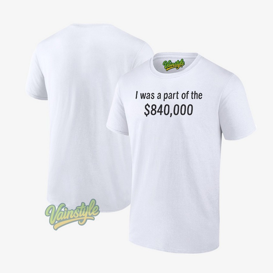Tonatiuh I Was Part Of The 840000 Dollar T-Shirt Tonatiuh I Was Part Of The 840000 Dollar T-Shirt