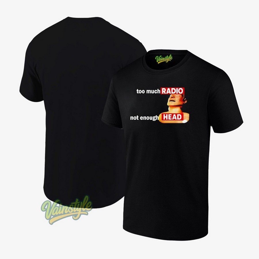 Too Much Radio Not Enough Head T-Shirt Too Much Radio Not Enough Head T-Shirt