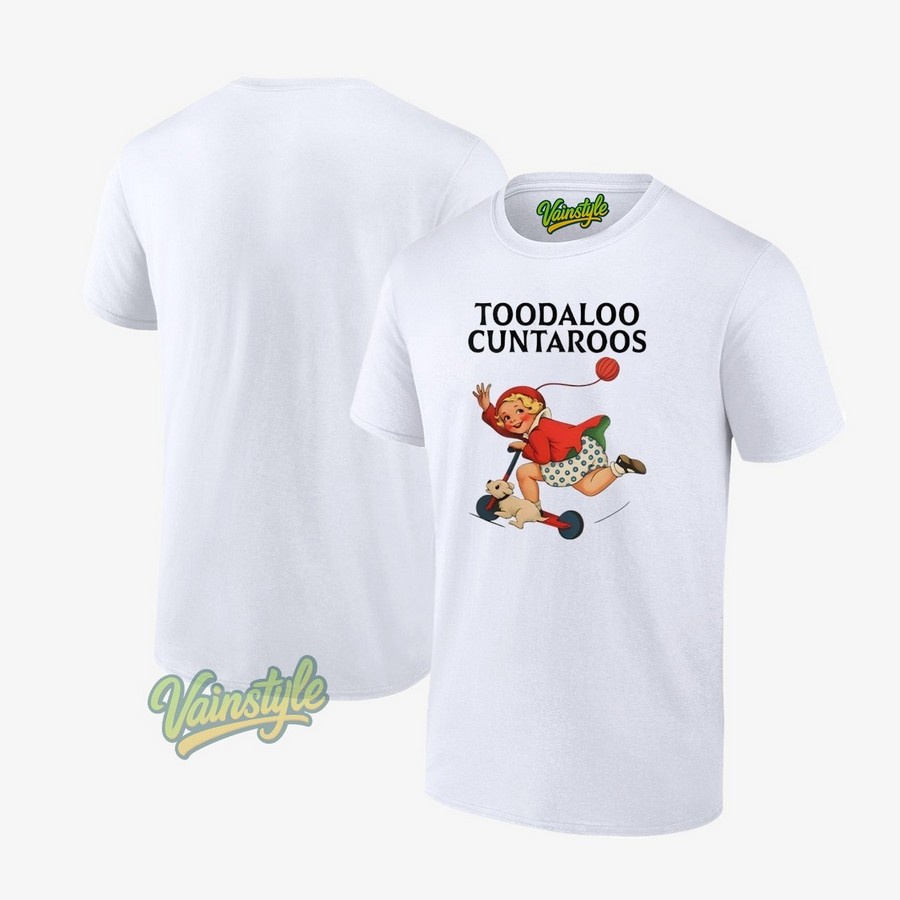 Toodaloo Cuntaroos T-Shirt Toodaloo Cuntaroos T-Shirt