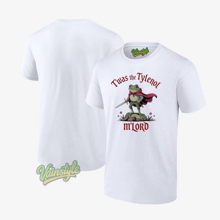 Twas The Tylenol M’lord Frog T-Shirt Twas The Tylenol M’lord Frog T-Shirt