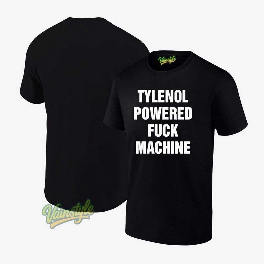 Tylenol Power Fuck Machine T-Shirt Tylenol Power Fuck Machine T-Shirt