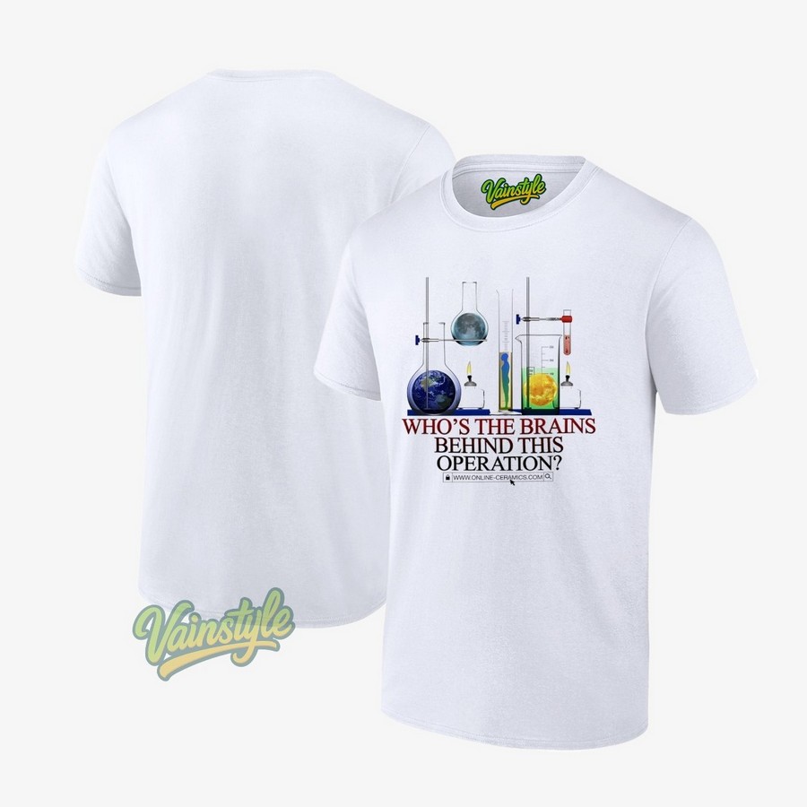 Who’s The Brains Behind This Operation T-Shirt Who’s The Brains Behind This Operation T-Shirt